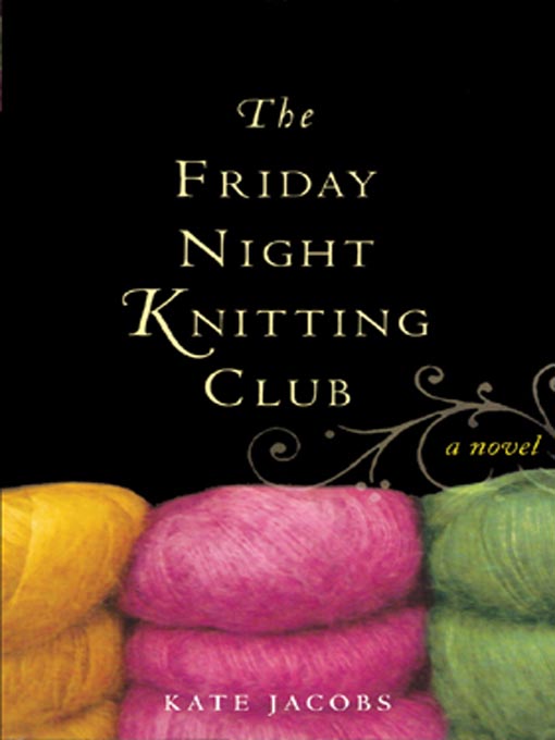 Title details for The Friday Night Knitting Club by Kate Jacobs - Available